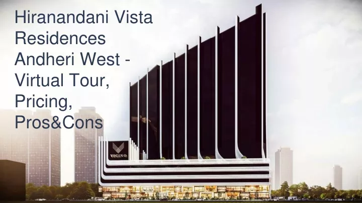 hiranandani vista residences andheri west virtual tour pricing pros cons