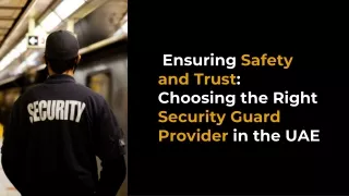 Ensuring Safety and Trust Choosing the Right Security Guard Provider in the UAE
