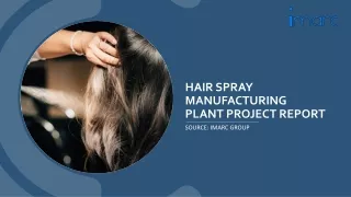 Setting Up a Successful Hair Spray Manufacturing Plant: Project Report 2024