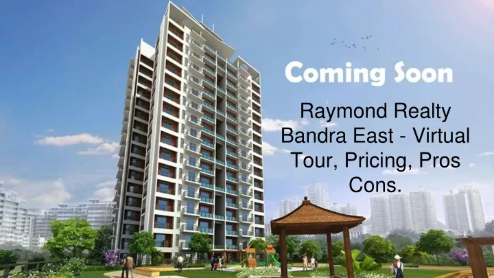 raymond realty bandra east virtual tour pricing pros cons