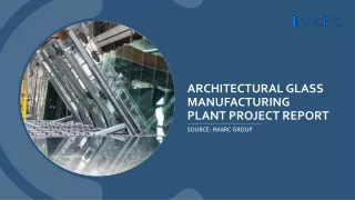 Architectural Glass Manufacturing Plant Project Report 2024 Edition