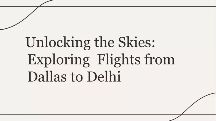 unlocking the skies exploring flights from dallas to delhi