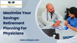 Maximize Your Savings Retirement Planning For Physicians