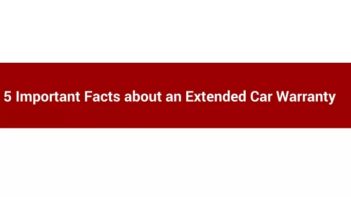 5 important facts about an extended car warranty