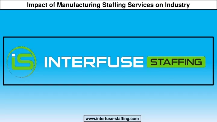 impact of manufacturing staffing services