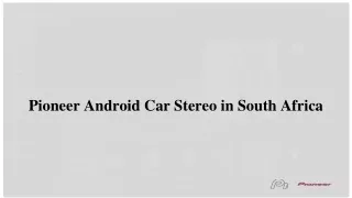 Pioneer Android Car Stereo in South Africa