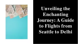 Unveiling the Enchanting Journey A Guide to Flights from Seattle to Delhi