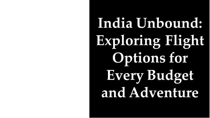 india unbound exploring flight options for every budget and adventure