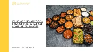 What are Indian foods famous for What are some Indian foods