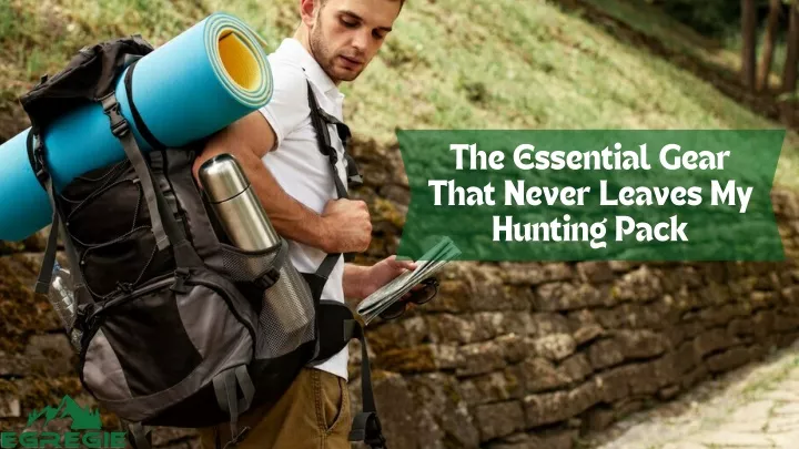 the essential gear that never leaves my hunting
