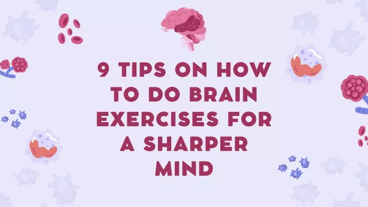 9 tips on how to do brain exercises for a sharper
