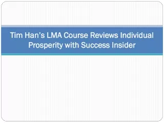Tim Han’s LMA Course Reviews Individual Prosperity with Success Insider