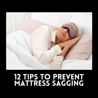 12 Tips To Prevent Mattress Sagging