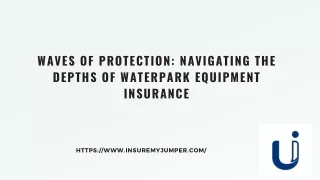 Waves of Protection: Navigating the Depths of Waterpark Equipment Insurance