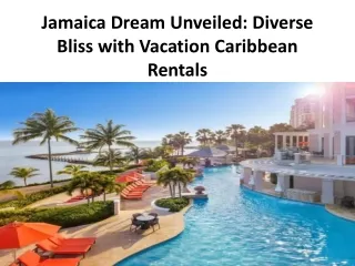 Jamaica Dream Unveiled Diverse Bliss with Vacation Caribbean Rentals