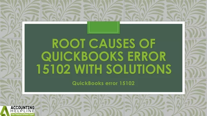 root causes of quickbooks error 15102 with solutions