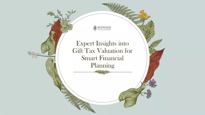 expert insights into gift tax valuation for smart financial planning