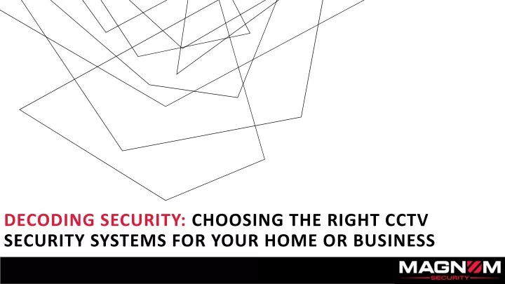 decoding security choosing the right cctv security systems for your home or business