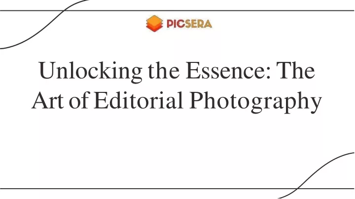 unlockin g th e essence the ar t of editorial photography