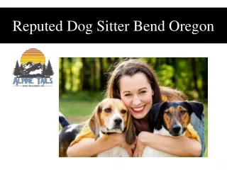 Reputed Dog Sitter Bend Oregon