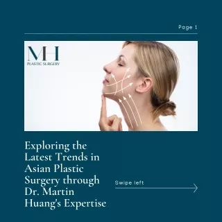 Exploring the Latest Trends in Asian Plastic Surgery through Dr. Martin Huang