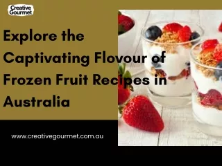 Explore the Captivating Flovour of Frozen Fruit Recipes in Australia