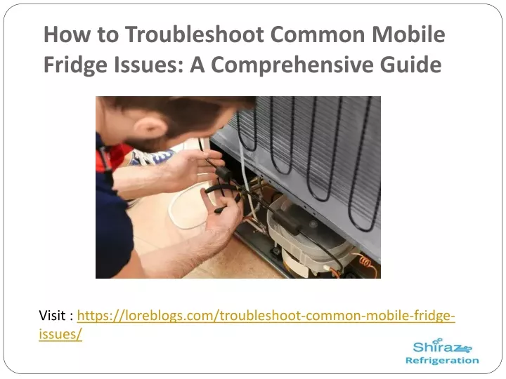 how to troubleshoot common mobile fridge issues a comprehensive guide
