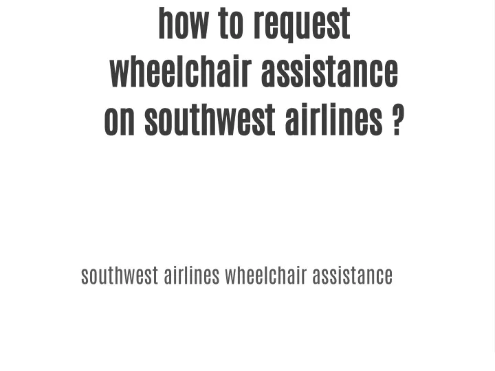 how to request wheelchair assistance on southwest