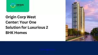 Origin Corp West Center Your One Solution for Luxurious 2 BHK Homes