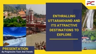 Enthralling Uttarakhand And Its Attractive Destinations to Explore