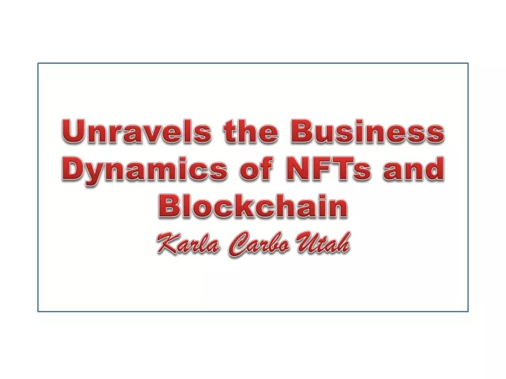 unravels the business dynamics of nfts and blockchain karla carbo utah