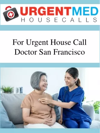 For Urgent House Call Doctor San Francisco