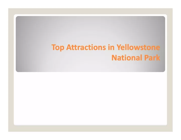 top attractions in yellowstone top attractions