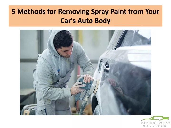 5 methods for removing spray paint from your car s auto body
