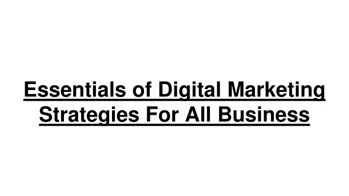 essentials of digital marketing strategies for all business