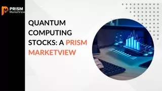 Quantum Computing Stocks A Prism MarketView