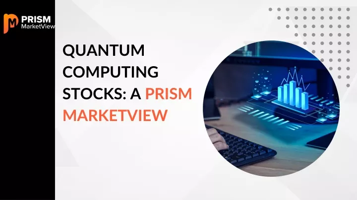 quantum computing stocks a prism marketview