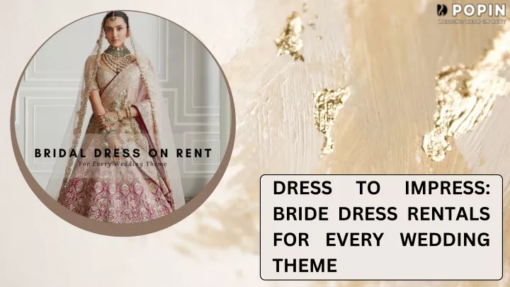 dress to impress bride dress rentals for every
