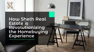 How Sheth Real Estate is Revolutionizing the Homebuying Experience
