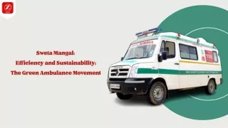 Sweta Mangal - Efficiency and Sustainability The Green Ambulance Movement