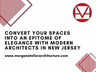 Convert Your Spaces into an Epitome of Elegance with Modern Architects in New Je