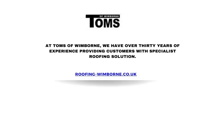 at toms of wimborne we have over thirty years