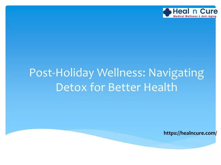 post holiday wellness navigating detox for better health
