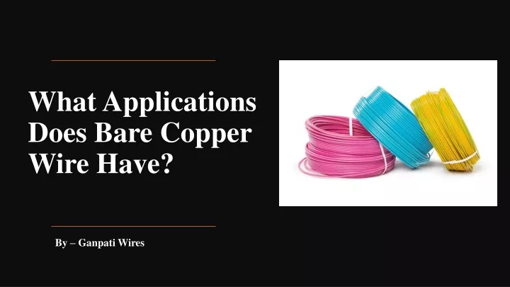 what applications does bare copper wire have