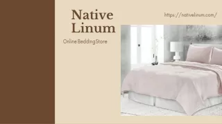 Revolutionize Your Sleep Experience with Native Linum - Your Ultimate Online Bedding Store