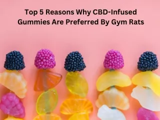 Top 5 Reasons Why CBD-Infused Gummies Are Preferred By Gym Rats