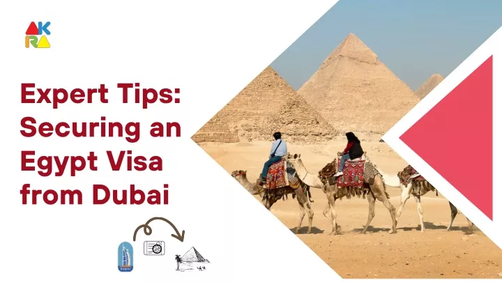 expert tips securing an egypt visa from dubai