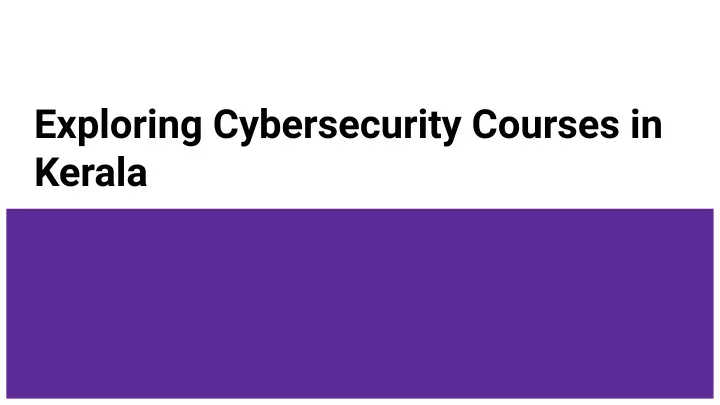 exploring cybersecurity courses in kerala