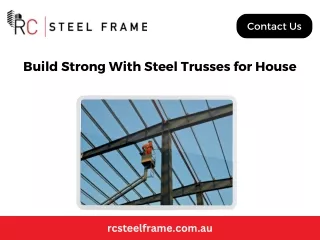 Build Strong With Steel Trusses for House