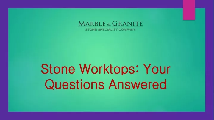 stone worktops your stone worktops your questions